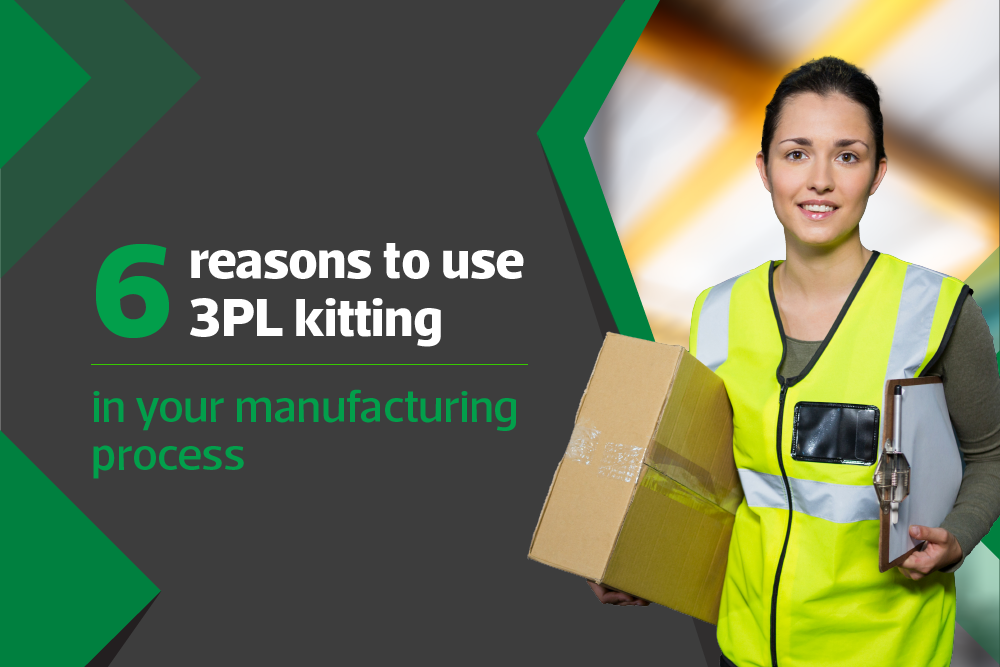 6 reasons to use 3PL kitting in your manufacturing process