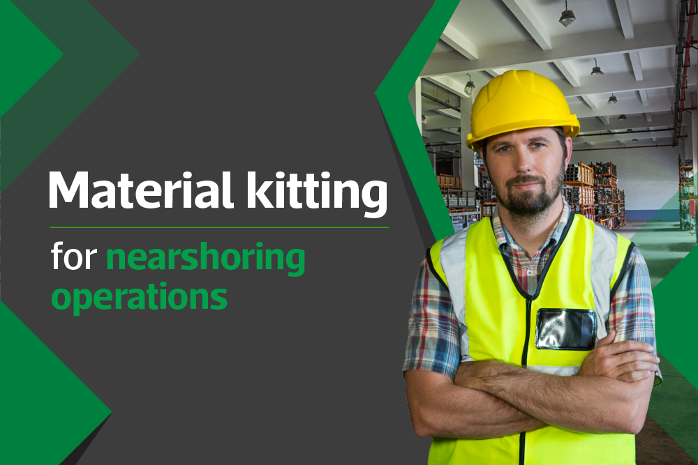 Material kitting for nearshoring operations