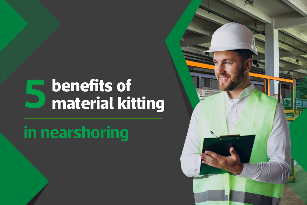 5 benefits of material kitting in nearshoring