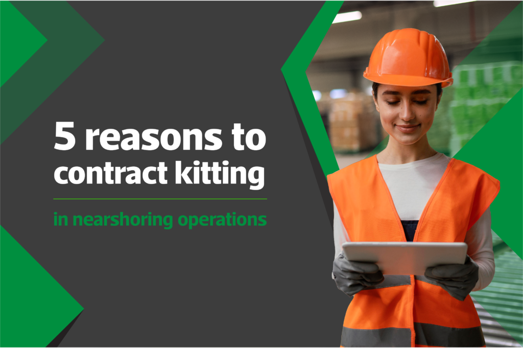 5 reasons to contract kitting in nearshoring operations - A&T Supply ...