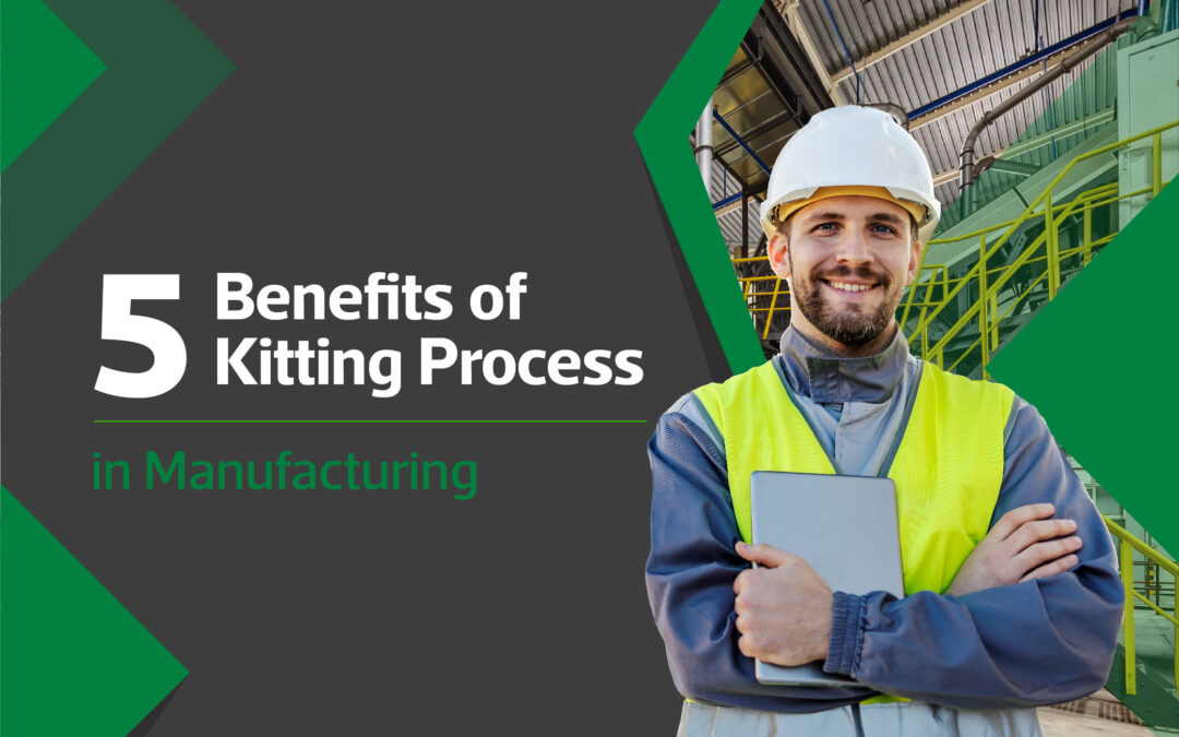 5 Benefits of Kitting Process in Manufacturing